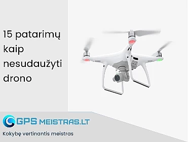 Patarimai kaip nesudaužyti drono
