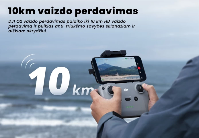 DJI O2 vaizdo perdavimas palaiko iki 10 km [2] HD vaizdo perdavimą ir puikias anti-triukšmo savybes sklandžiam ir aiškiam skrydžiui.